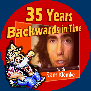 35 years back thru time with Sam Klemke